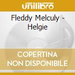 Fleddy Melculy - Helgie cd