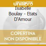 Isabelle Boulay - Etats D'Amour cd musicale di Isabelle Boulay