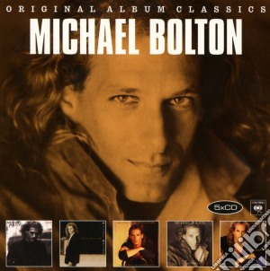 Michael Bolton - Original Album Classics (5 Cd) cd musicale di Michael Bolton