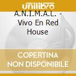 A.N.I.M.A.L. - Vivo En Red House cd