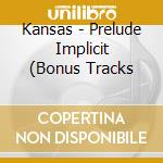 Kansas - Prelude Implicit (Bonus Tracks cd