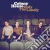 Colony House - Only The Lonely cd