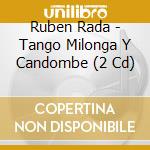 Ruben Rada - Tango Milonga Y Candombe (2 Cd) cd musicale di Ruben Rada
