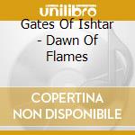 Gates Of Ishtar - Dawn Of Flames cd