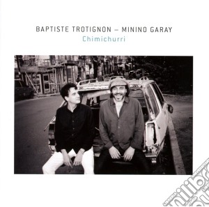 Baptiste Trotignon / Minino Garay - Chimichurri cd musicale di Baptiste Trotignon