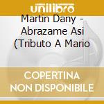 Martin Dany - Abrazame Asi (Tributo A Mario cd musicale di Martin Dany