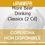 More Beer Drinking Classics (2 Cd) cd