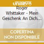Roger Whittaker - Mein Geschenk An Dich (30 Cd) cd