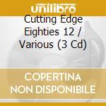 Cutting Edge Eighties 12 / Various (3 Cd) cd