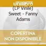 (LP Vinile) Sweet - Fanny Adams vinile