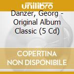Danzer, Georg - Original Album Classic (5 Cd) cd musicale di Danzer, Georg