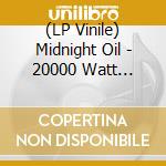 (LP Vinile) Midnight Oil - 20000 Watt R.S.L.: The Best Of vinile