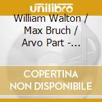 William Walton / Max Bruch / Arvo Part - Nils Monkemeyer cd
