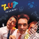 Zut - Y'A Un Bug!