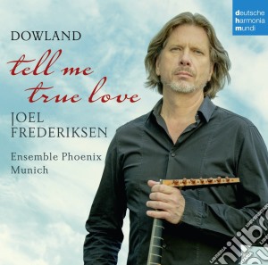 John Dowland - Tell Me True Love cd musicale di John Dowland