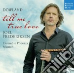 John Dowland - Tell Me True Love