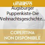 Augsburger Puppenkiste-Die Weihnachtsgeschichte / Various cd