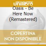 Oasis - Be Here Now (Remastered) cd