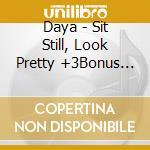 Daya - Sit Still, Look Pretty +3Bonus Tracks cd