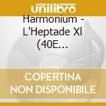 Harmonium - L'Heptade Xl (40E Anniversaire) cd musicale di Harmonium