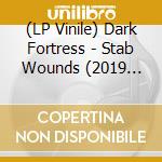 (LP Vinile) Dark Fortress - Stab Wounds (2019 Reissue) (2 Lp) vinile