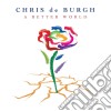 Chris De Burgh - A Better World cd