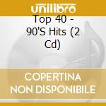 Top 40 - 90'S Hits (2 Cd) cd