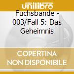 Fuchsbande - 003/Fall 5: Das Geheimnis cd