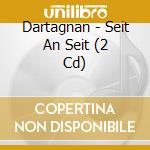 Dartagnan - Seit An Seit (2 Cd) cd musicale di Dartagnan