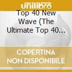 Top 40 New Wave (The Ultimate Top 40 Collection) / Various (2 Cd) cd