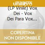 (LP Vinile) Vox Dei - Vox Dei Para Vox Dei vinile