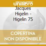 Jacques Higelin - Higelin 75 cd