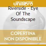 Riverside - Eye Of The Soundscape cd