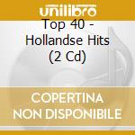 Top 40 - Hollandse Hits (2 Cd) cd musicale di Top 40