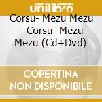 Corsu- Mezu Mezu - Corsu- Mezu Mezu (Cd+Dvd) cd