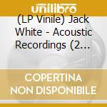 (LP Vinile) Jack White - Acoustic Recordings (2 Lp) lp vinile di Jack White