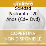Soledad Pastorutti - 20 Anos (Cd+ Dvd) cd musicale di Soledad