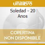 Soledad - 20 Anos cd musicale di Soledad