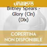Britney Spears - Glory (Cln) (Dlx) cd