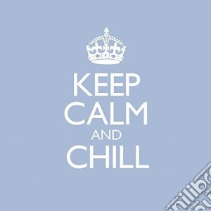 Keep Calm And Chill / Various (2 Cd) cd musicale di Various Artists