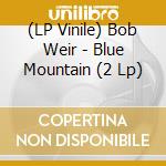 (LP Vinile) Bob Weir - Blue Mountain (2 Lp) vinile
