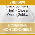 Black Sorrows (The) - Chosen Ones (Gold Series) cd