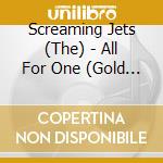 Screaming Jets (The) - All For One (Gold Series)