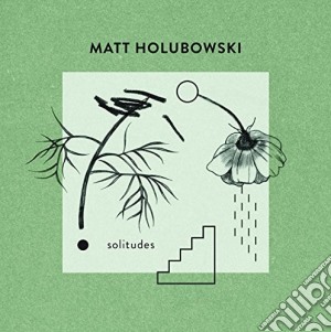Matt Holubowski - Solitudes cd musicale di Matt Holubowski