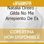 Natalia Oreiro - Gilda No Me Arrepiento De Es cd
