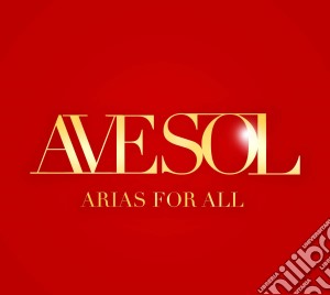 Ave Sol - Arias For All cd musicale di Reynolds, J.