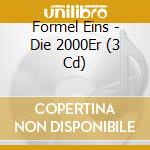Formel Eins - Die 2000Er (3 Cd) cd musicale di Formel Eins