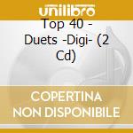 Top 40 - Duets -Digi- (2 Cd) cd