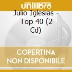 Julio Iglesias - Top 40 (2 Cd) cd