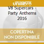 V8 Supercars - Party Anthems 2016 cd